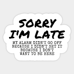 Sorry I'm Late Sticker